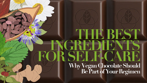 The Best Ingredients For Self-Care: Why Vegan Chocolate Should Be Part of Your Regimen