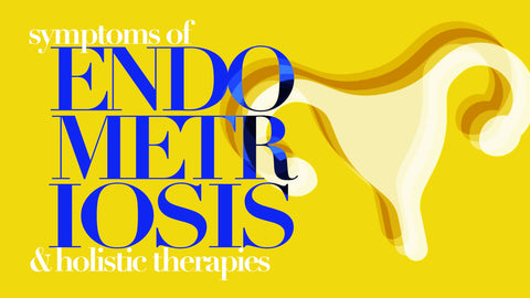 Symptoms of Endometriosis and Holistic Therapies